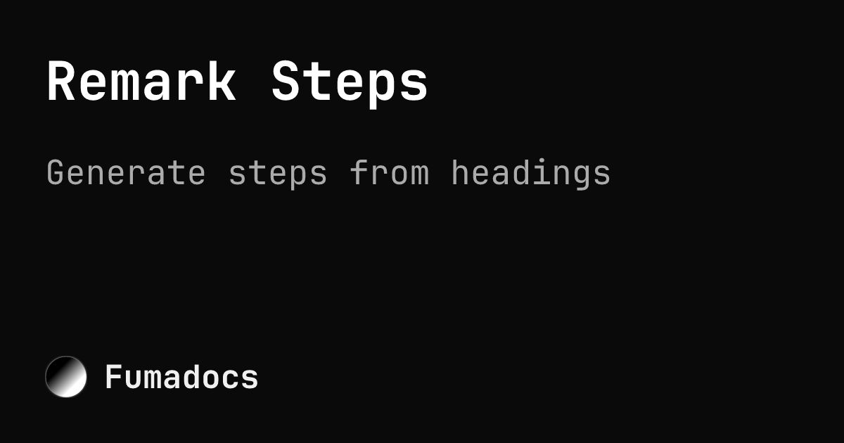 Remark Steps | Fumadocs