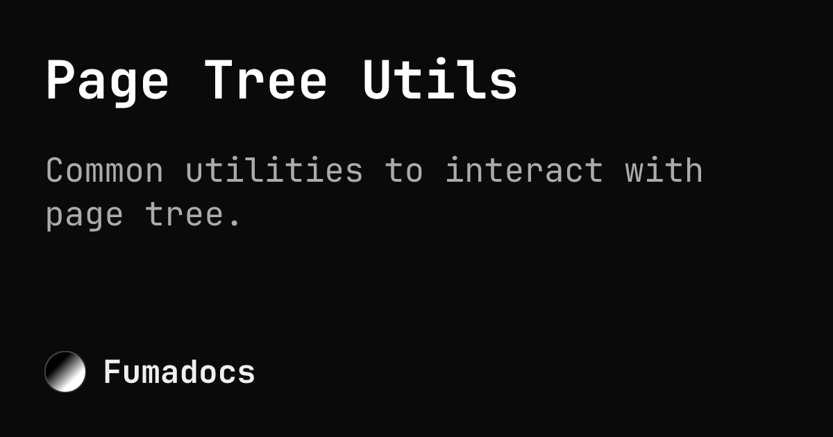 Page Tree Utils | Fumadocs