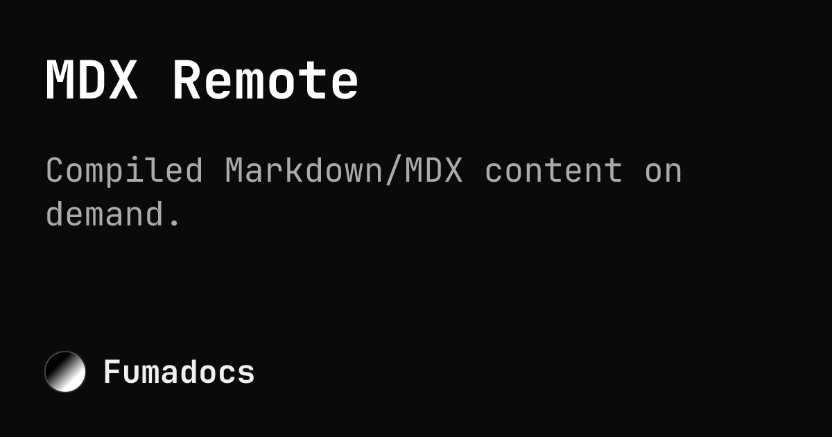 MDX Remote | Fumadocs