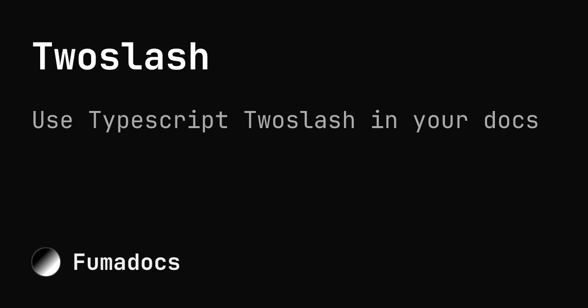 Twoslash | Fumadocs